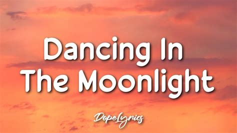 dancing moonlight lyrics|play dancing in the moonlight.